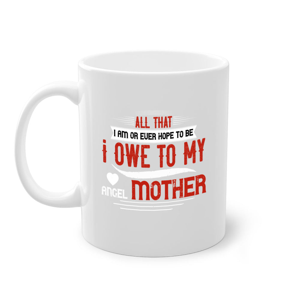 all that i am or ever hope to be 223#- mom-Mug / Coffee Cup