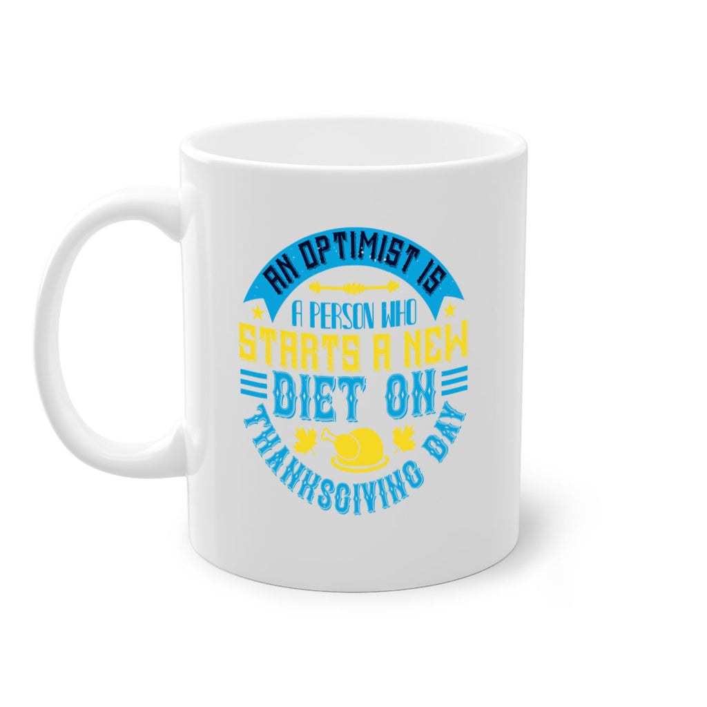 an optimist is a person who starts a new diet on thanksgiving day 50#- thanksgiving-Mug / Coffee Cup