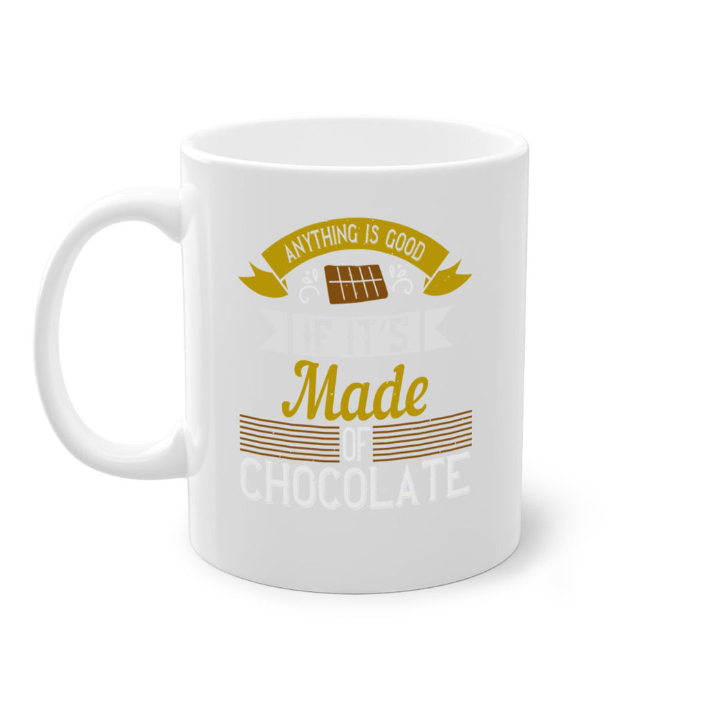 anything is good if it’s made of chocolate 17#- cooking-Mug / Coffee Cup