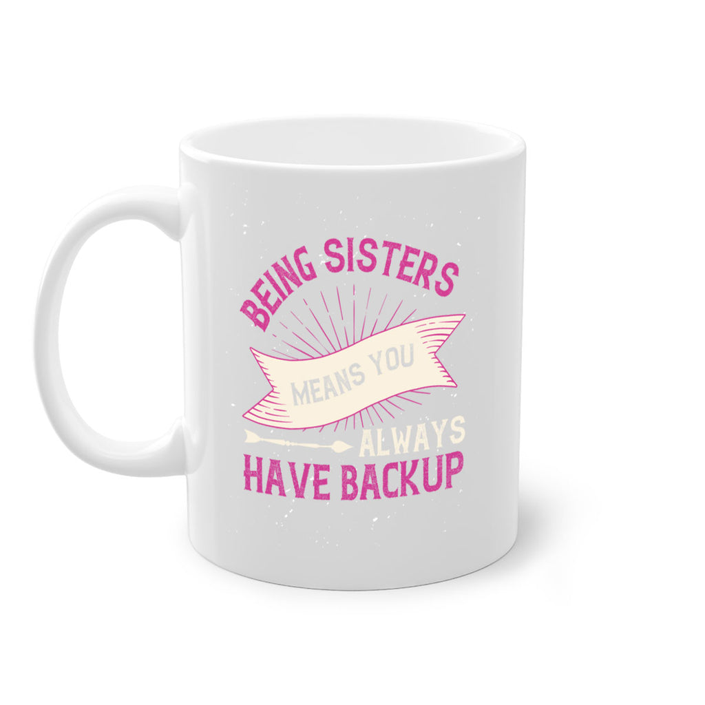 being sisters means you always have backup 35#- sister-Mug / Coffee Cup