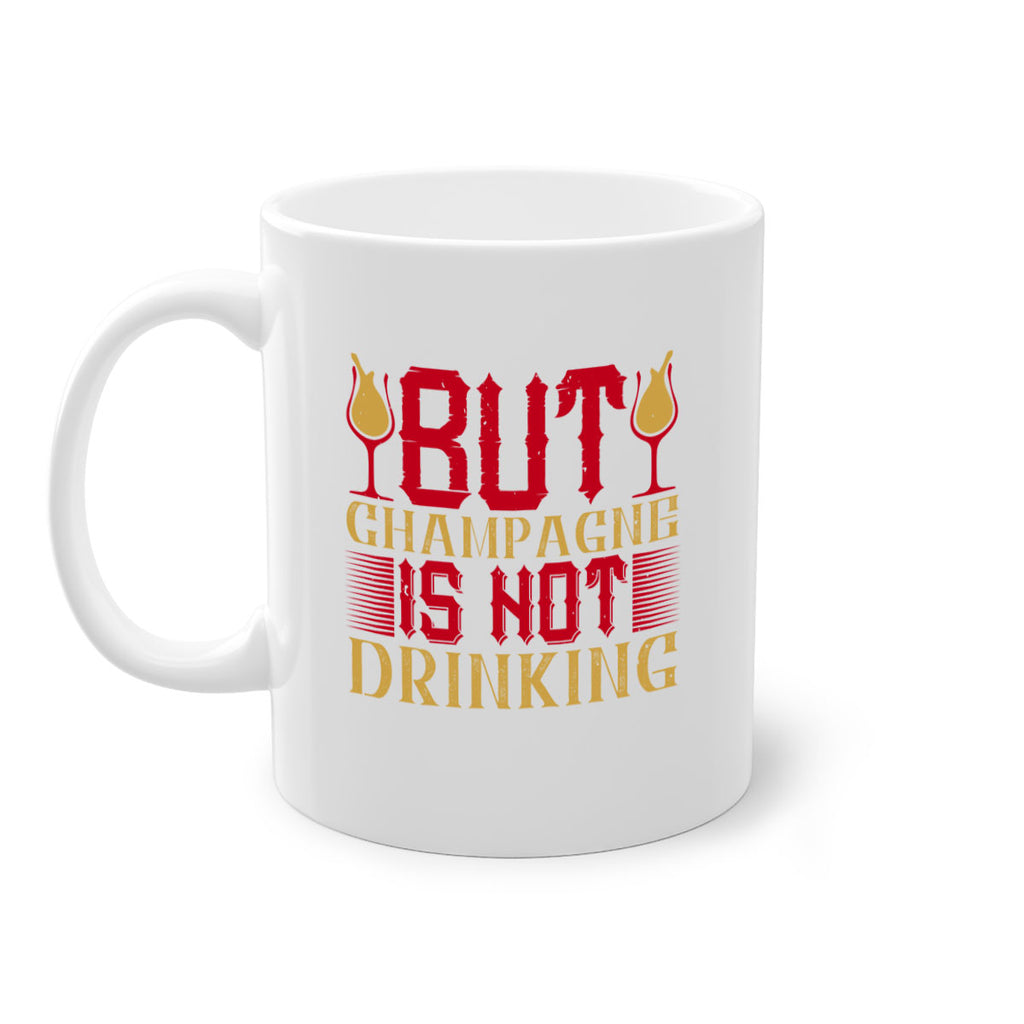 but champagne is not drinking 12#- drinking-Mug / Coffee Cup