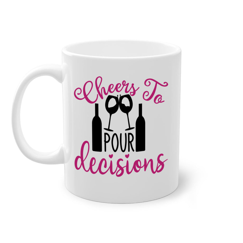cheers to pour decisions 201#- wine-Mug / Coffee Cup