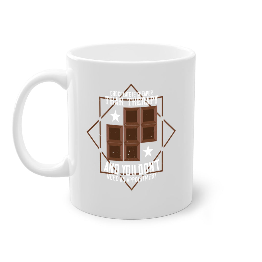 chocolate is cheaper than therapy and you dont need an appointment 47#- chocolate-Mug / Coffee Cup