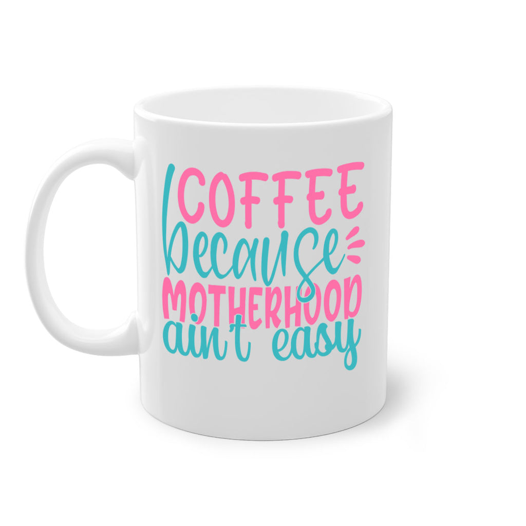 coffee becasue motherhood aint easy 249#- coffee-Mug / Coffee Cup