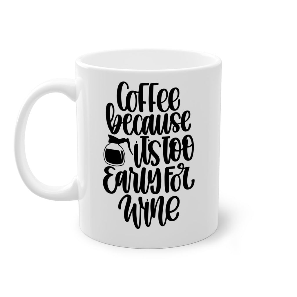 coffee because its too 173#- coffee-Mug / Coffee Cup