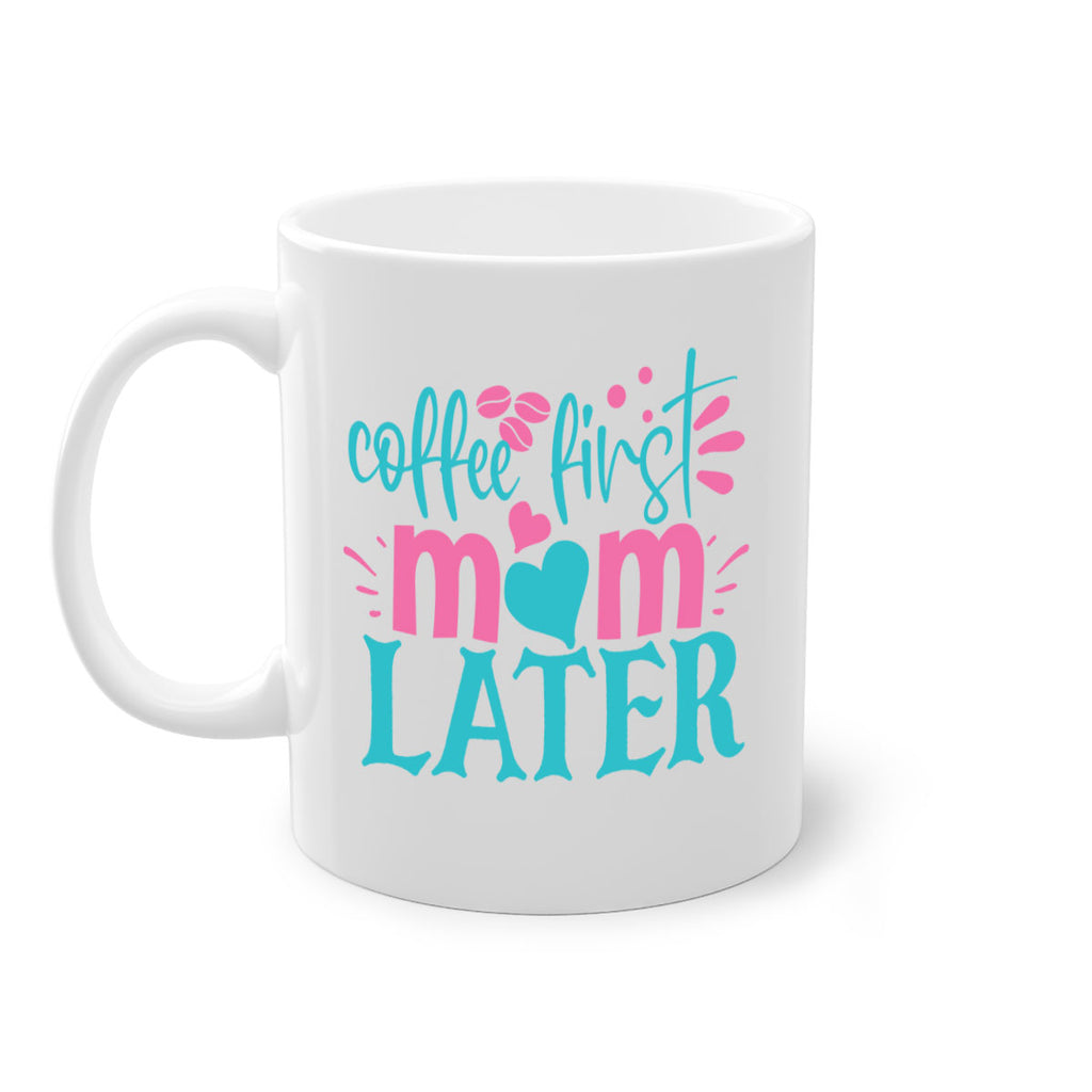 coffee first mom later 247#- coffee-Mug / Coffee Cup