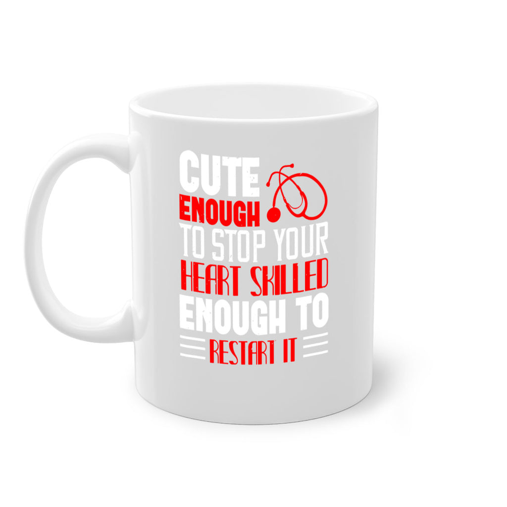 cute enough to stop your Style 236#- nurse-Mug / Coffee Cup