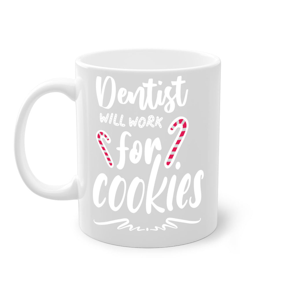 dentist will work for cookies style 180#- christmas-Mug / Coffee Cup