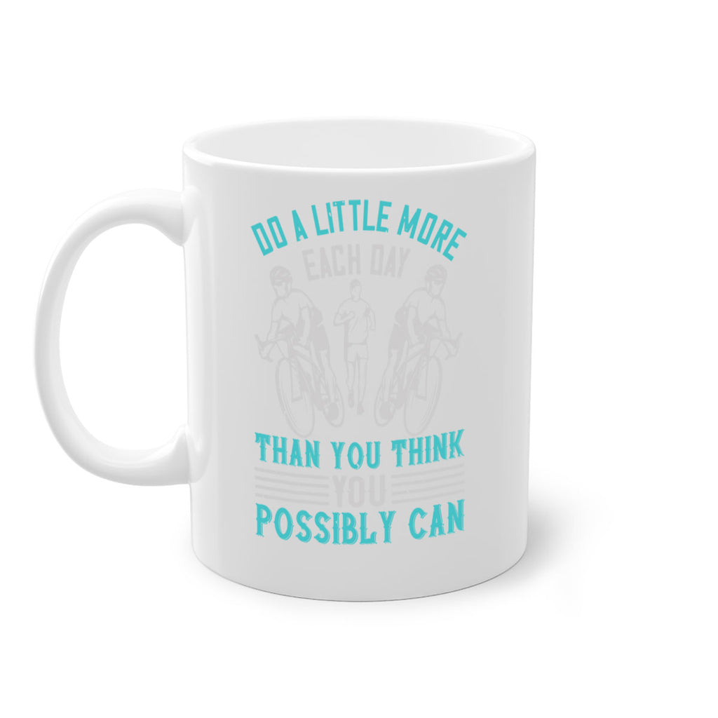 do a little more each day than you think you possibly can 47#- running-Mug / Coffee Cup