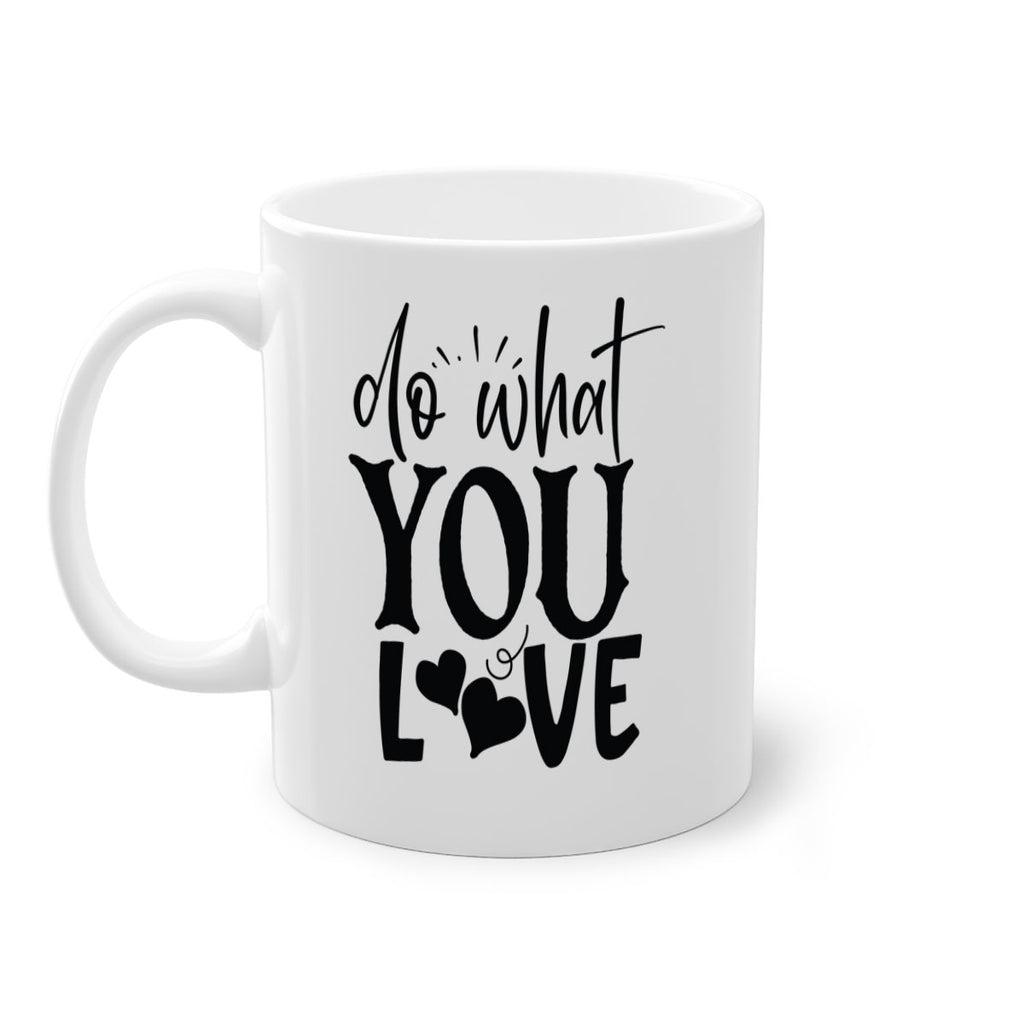 do what you love Style 126#- motivation-Mug / Coffee Cup