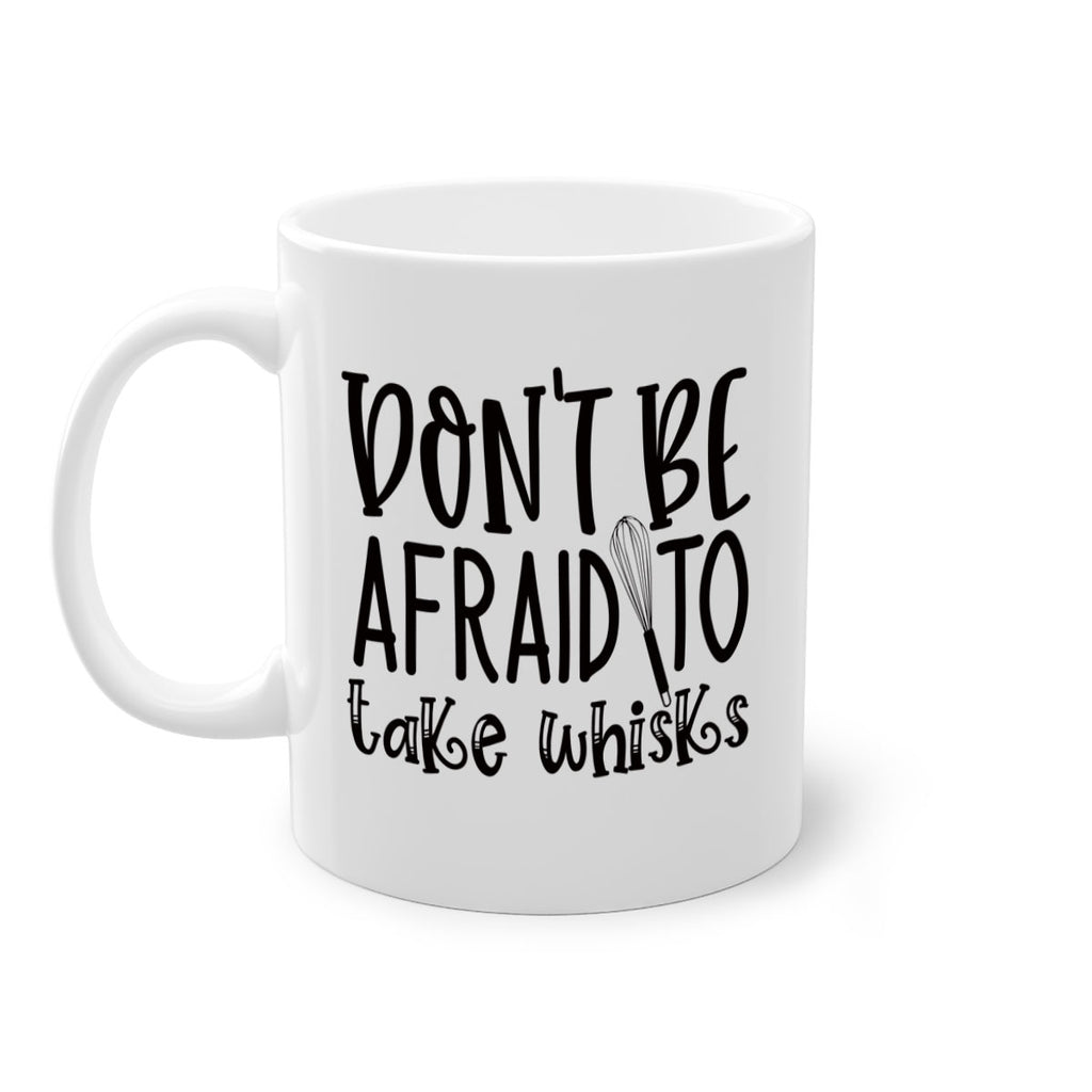 dont be afraid to take whisks 39#- kitchen-Mug / Coffee Cup