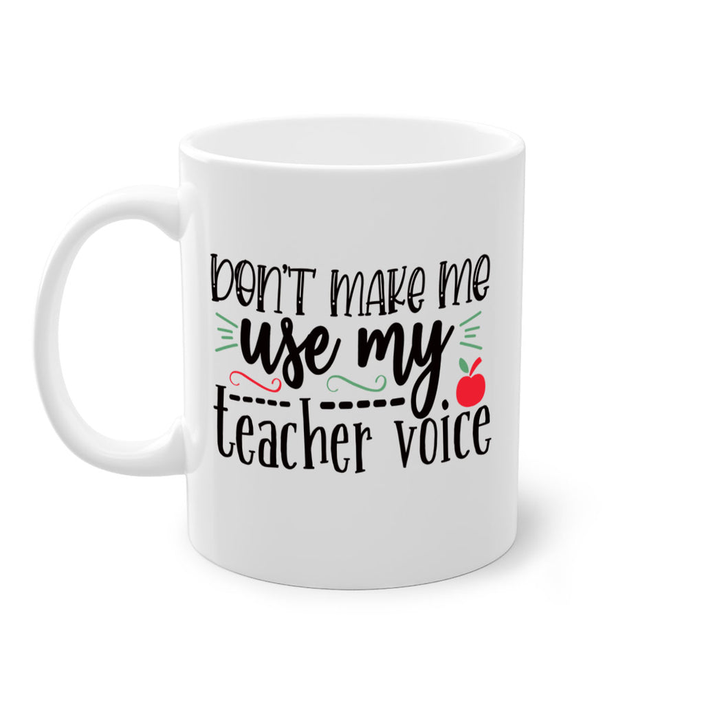 dont make me use my teacher voice Style 117#- teacher-Mug / Coffee Cup