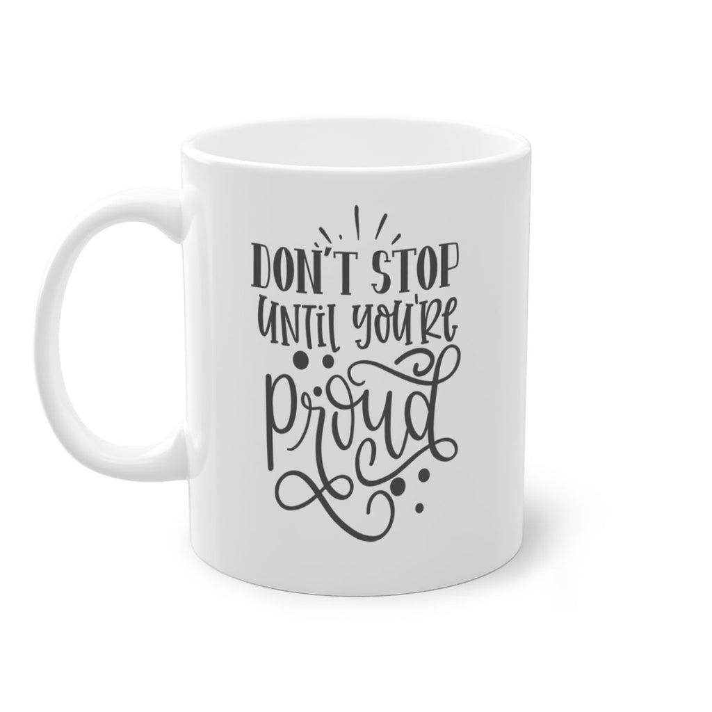 dont stop until youre proud Style 122#- motivation-Mug / Coffee Cup
