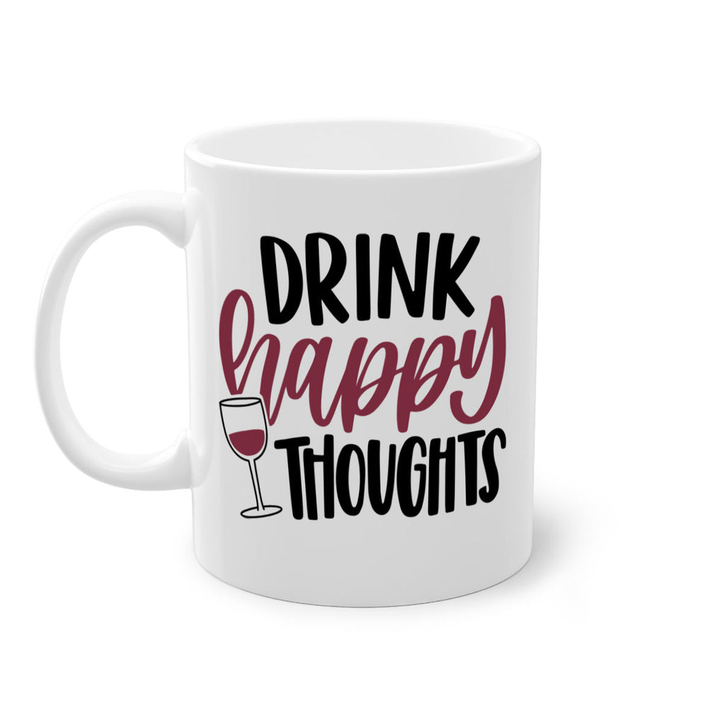 drink happy thoughts 58#- wine-Mug / Coffee Cup