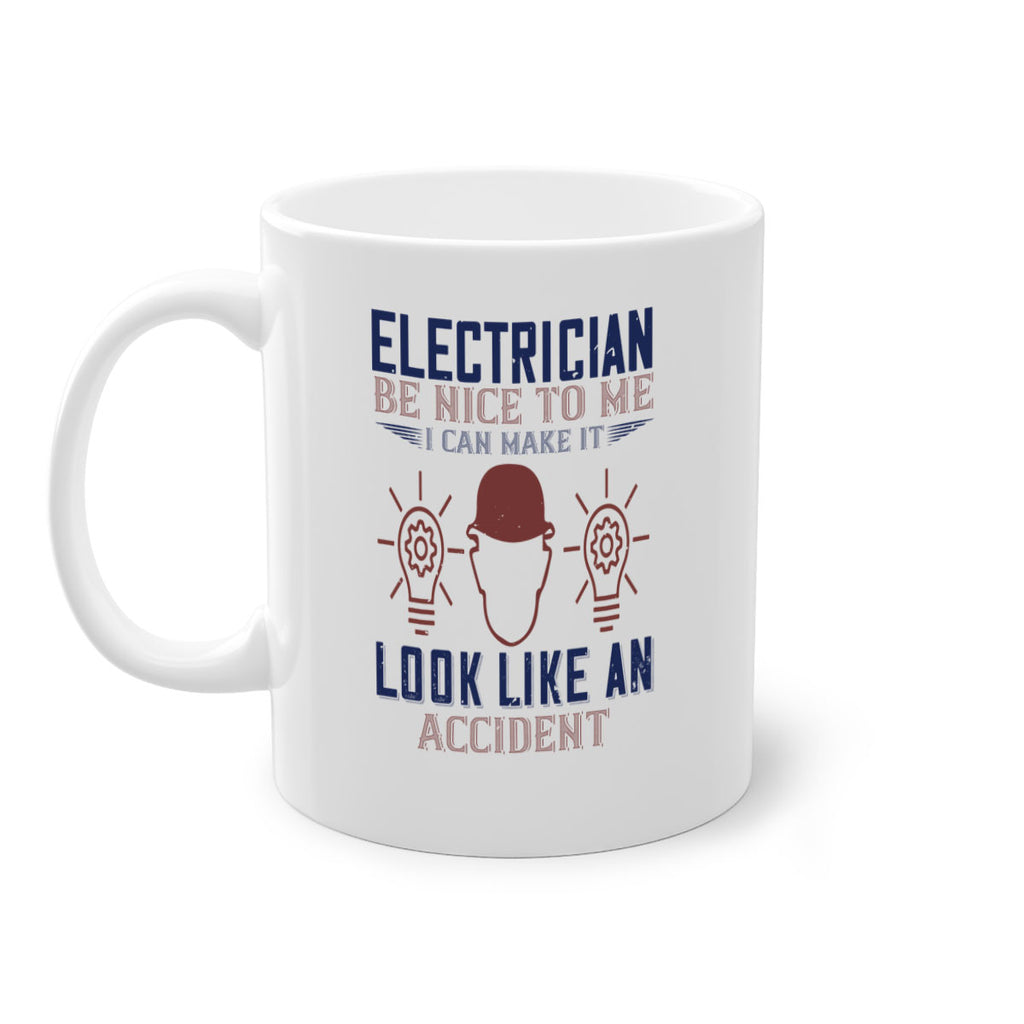 electrician nice to me i can make it look like an accident Style 68#- engineer-Mug / Coffee Cup
