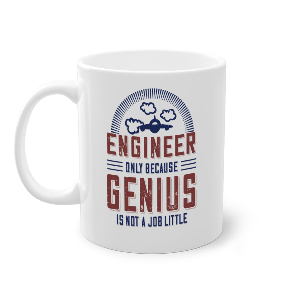 engineer only because genius is not a job little Style 63#- engineer-Mug / Coffee Cup