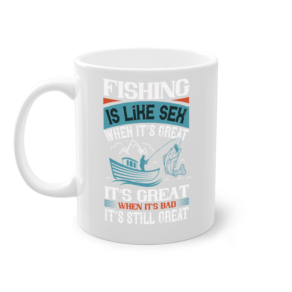 fishing is like sex when its great 146#- fishing-Mug / Coffee Cup