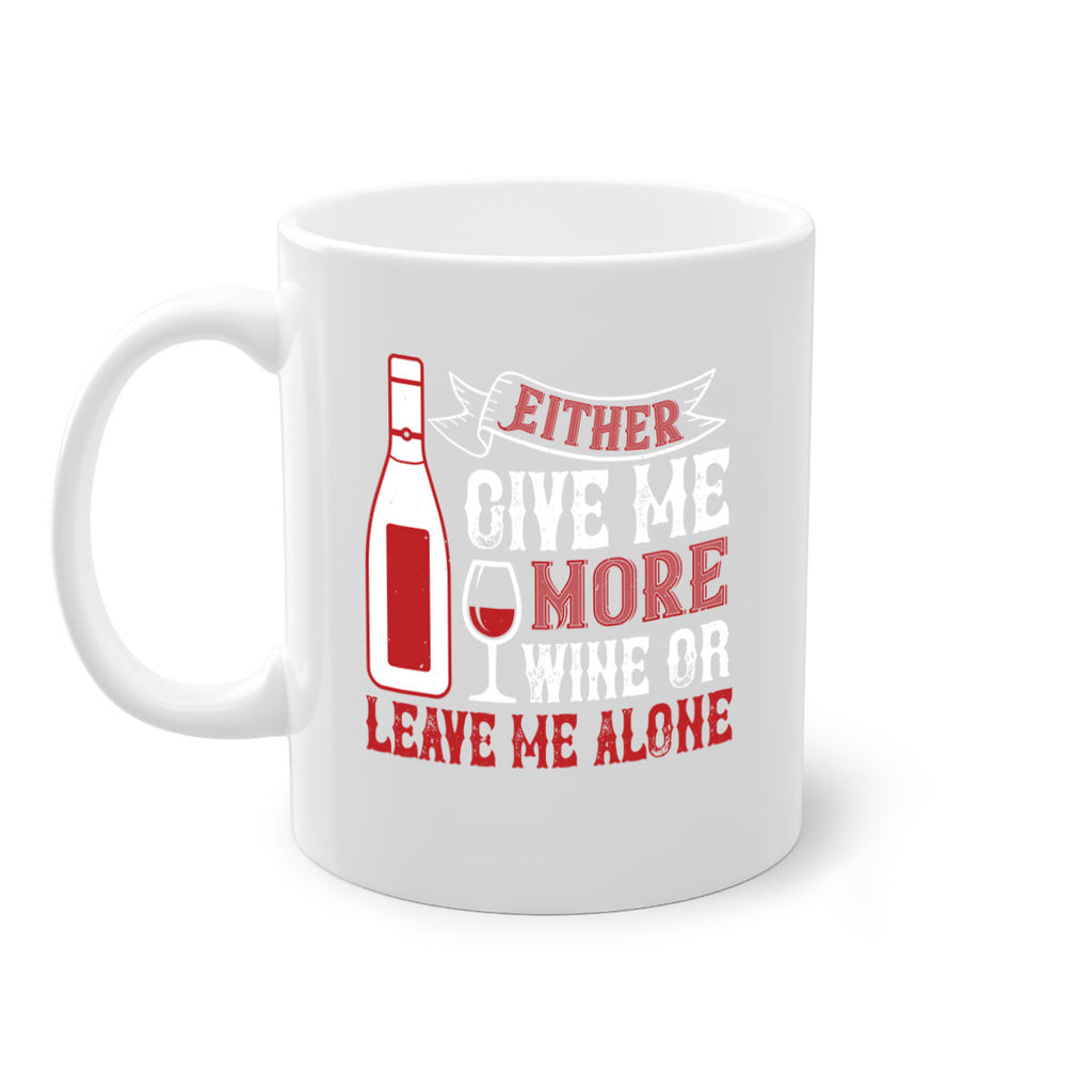 give me more wine or leave me alone 85#- wine-Mug / Coffee Cup