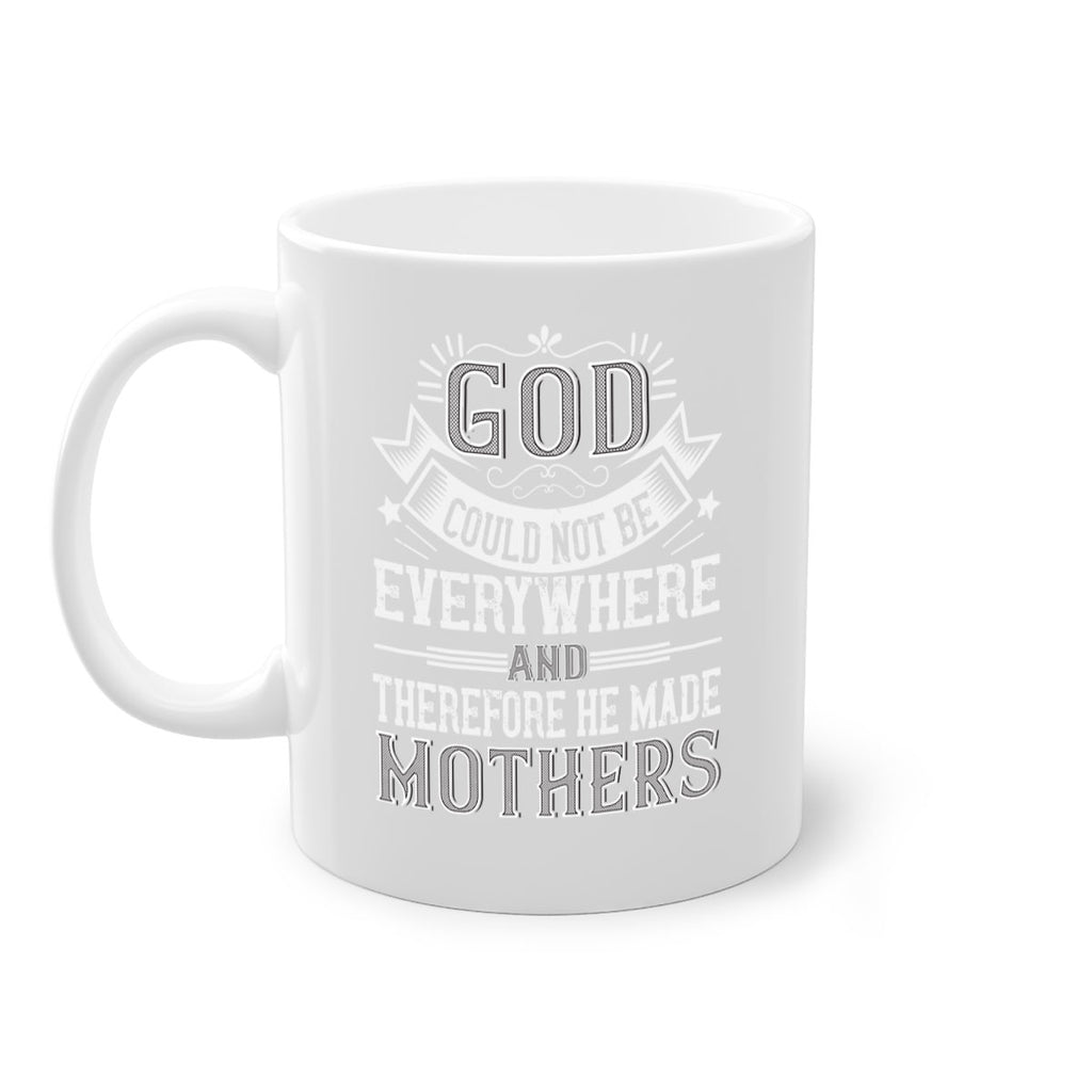 god could not be everywhere and therefore he made mothers 177#- mom-Mug / Coffee Cup