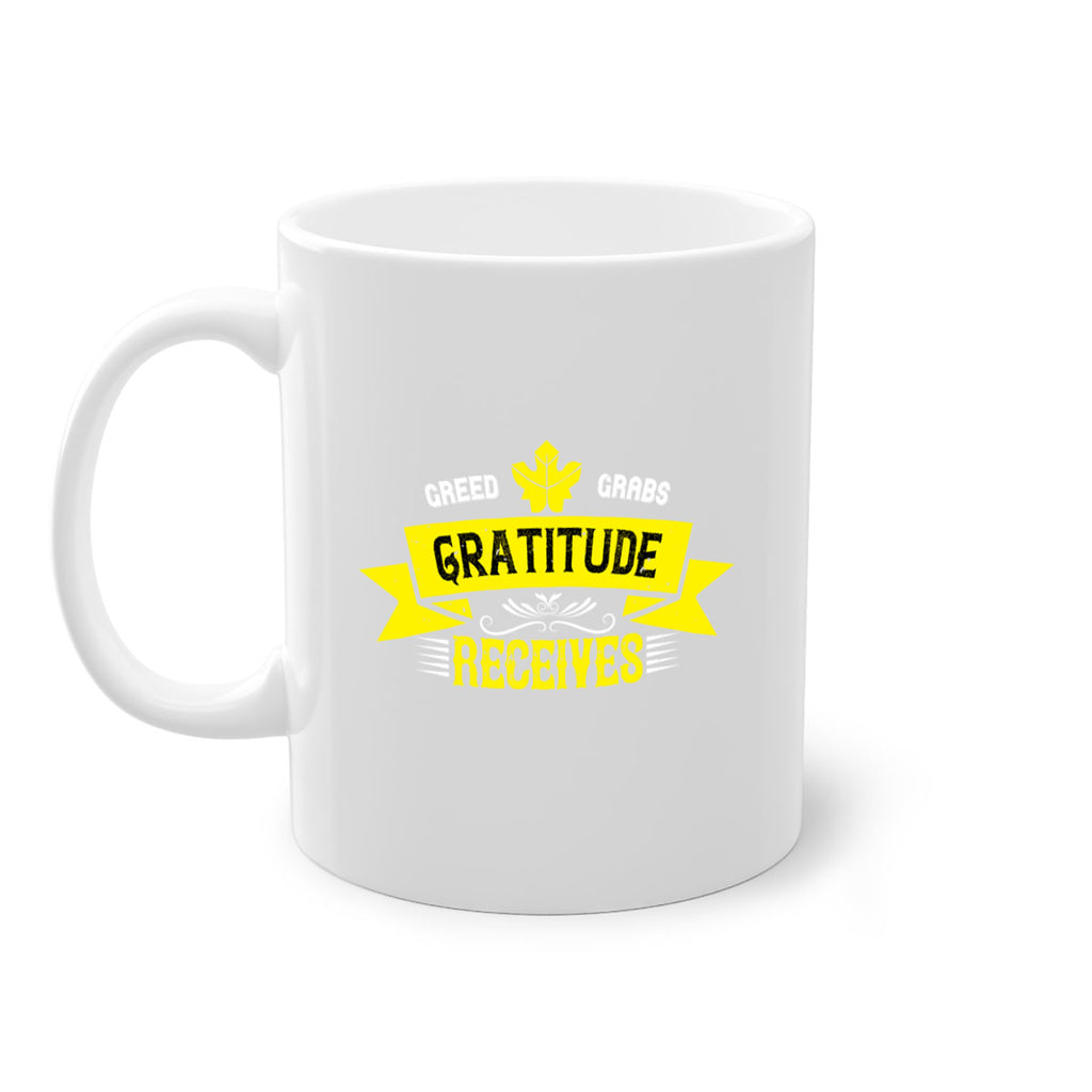greed grabs gratitude receives 37#- thanksgiving-Mug / Coffee Cup