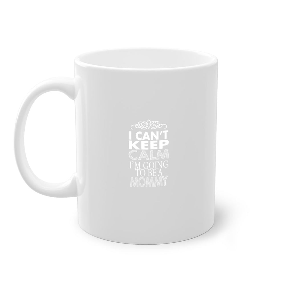 i can not keep clam i am going to be a mommy 260#- mom-Mug / Coffee Cup