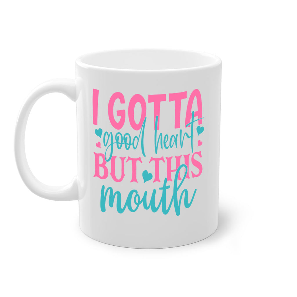i gotta good heart but this mouth 339#- mom-Mug / Coffee Cup