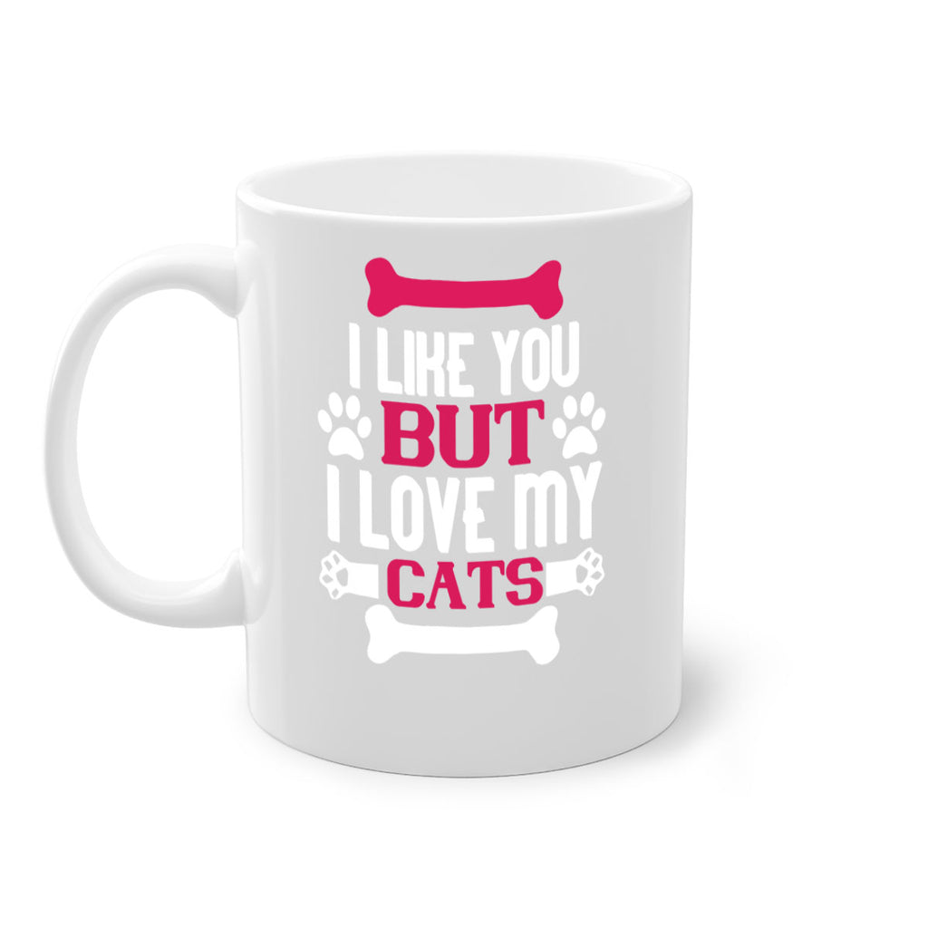 i like you but ilove my cat Style 54#- cat-Mug / Coffee Cup
