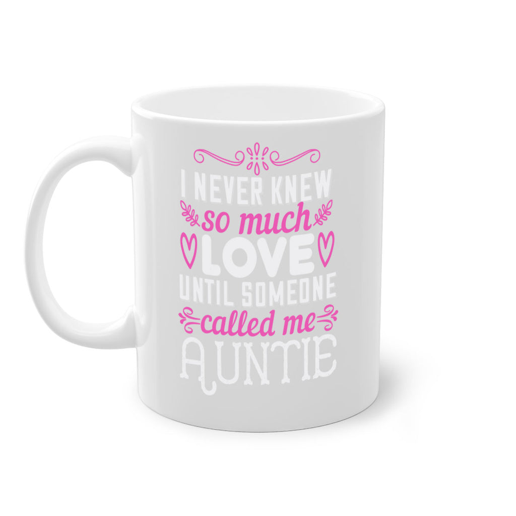 i never knew so much love until someone called me auntie Style 48#- aunt-Mug / Coffee Cup
