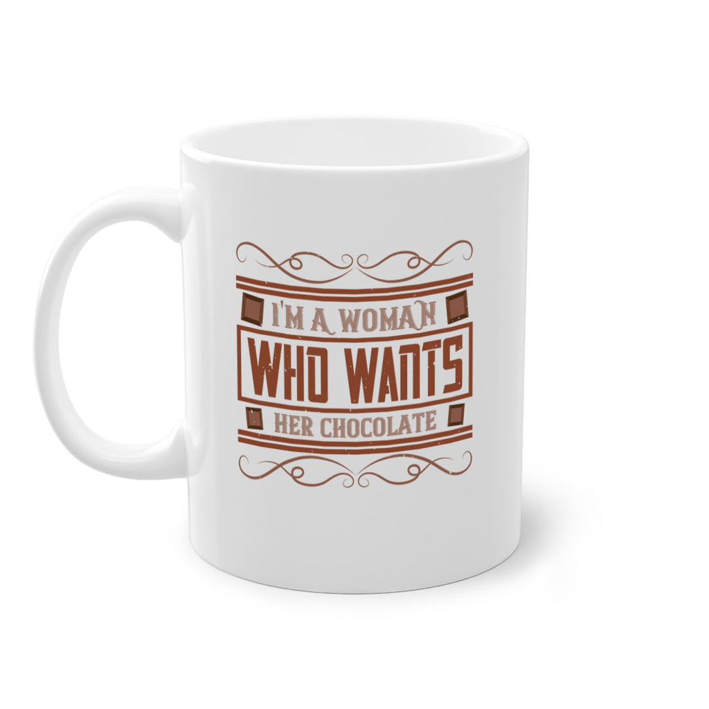 im a woman who wants her chocolate 32#- chocolate-Mug / Coffee Cup