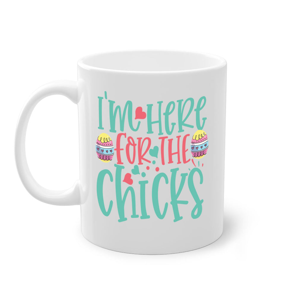 im here for the chicks 114#- easter-Mug / Coffee Cup