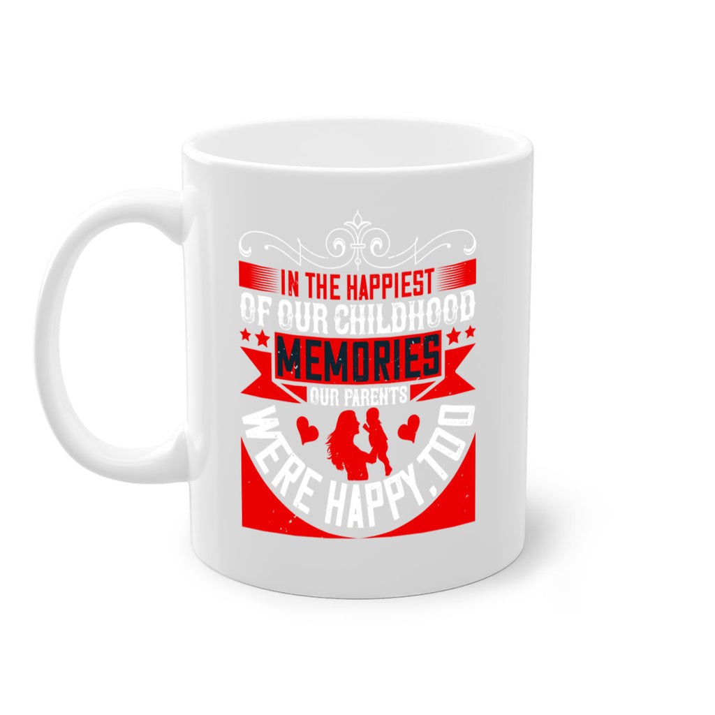 in the happiest of our childhood memories our parents were happy too 45#- parents day-Mug / Coffee Cup