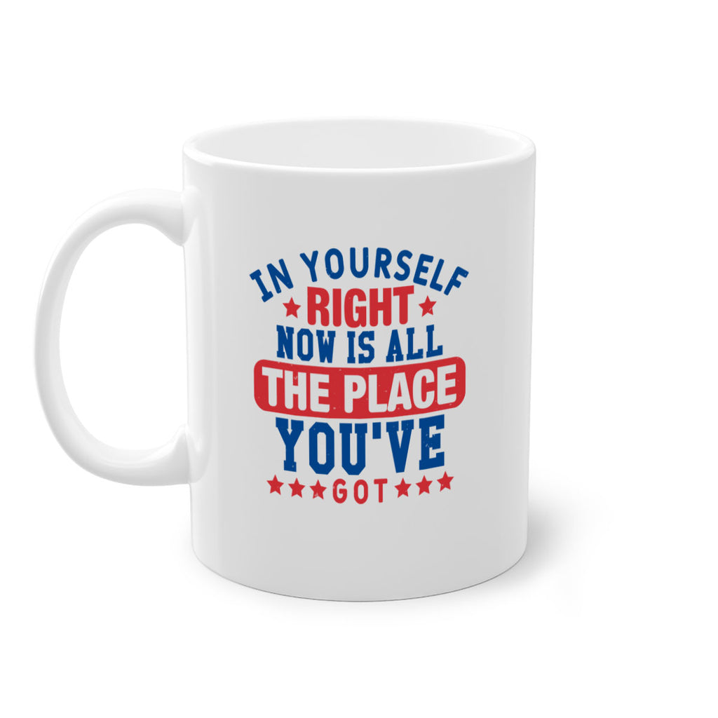 in yourself right now is all the place Style 19#- 4th Of July-Mug / Coffee Cup