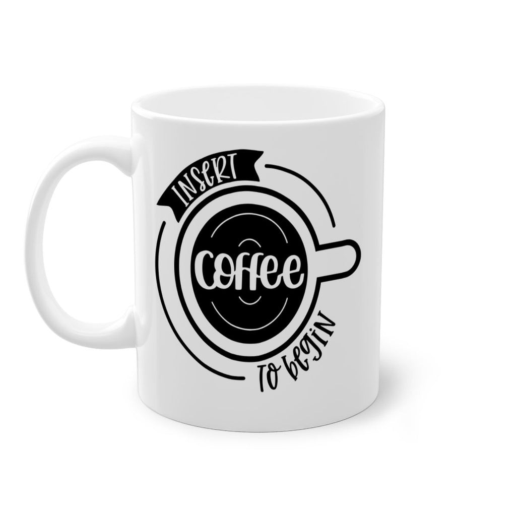 insert coffee to begin 92#- coffee-Mug / Coffee Cup