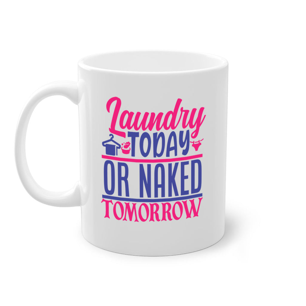 laundry today or naked tomorrow 4#- laundry-Mug / Coffee Cup