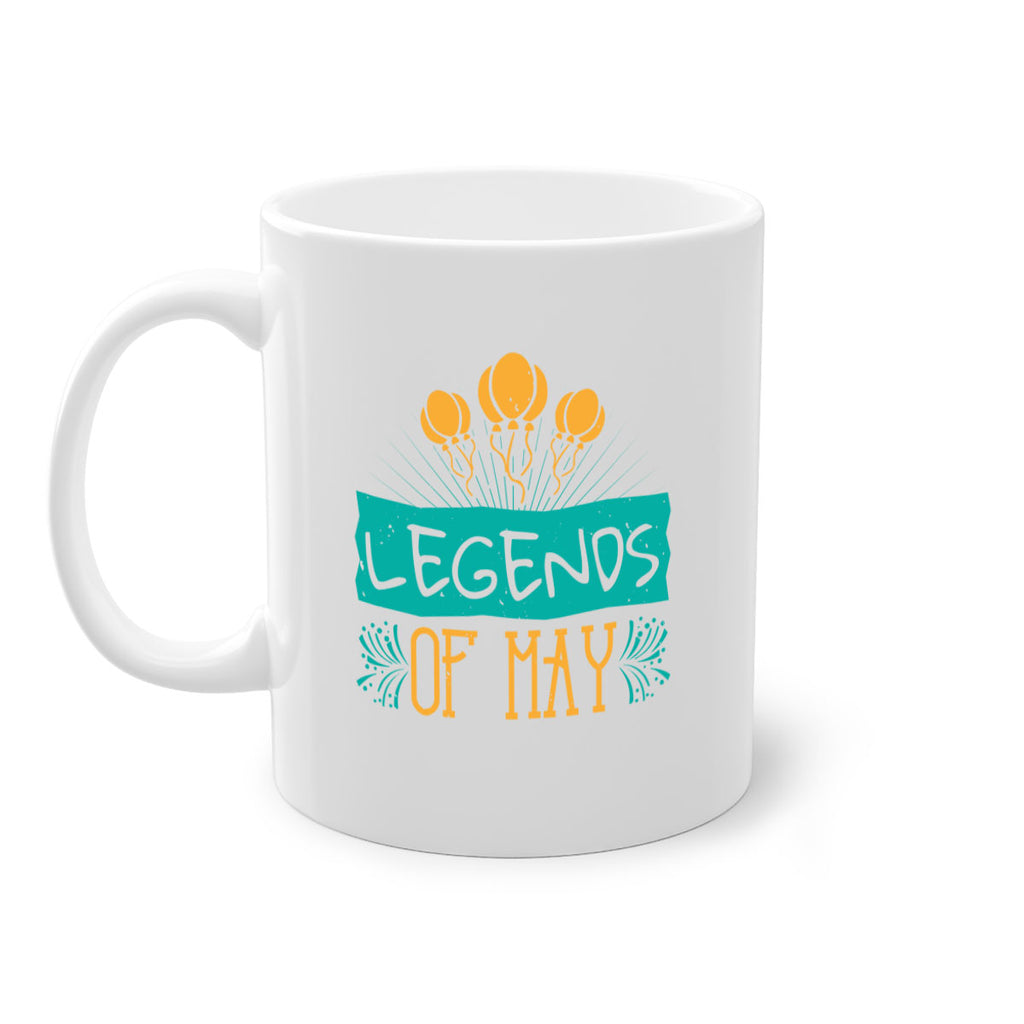 legends of may Style 54#- birthday-Mug / Coffee Cup