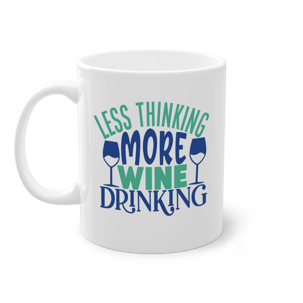less thinking more wine drinking 186#- wine-Mug / Coffee Cup