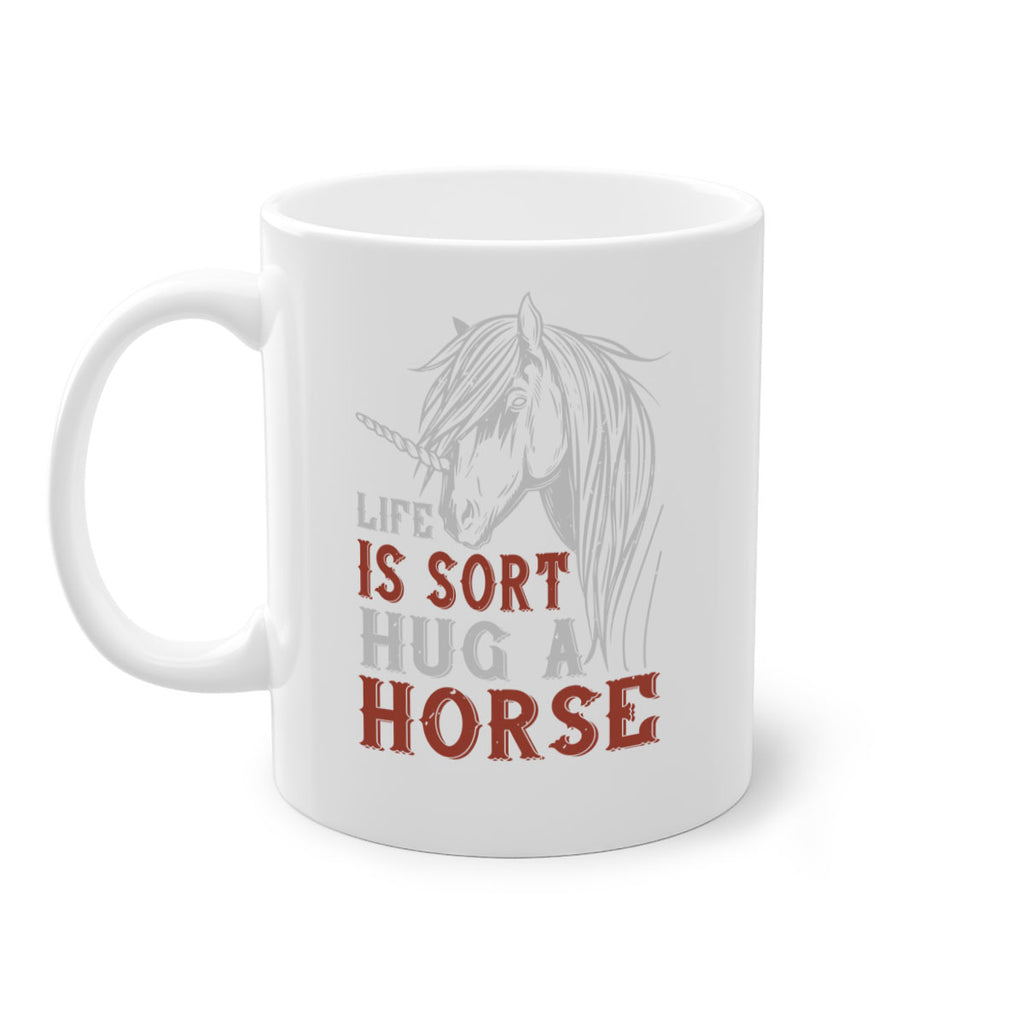 life is sort hug a horse Style 28#- horse-Mug / Coffee Cup