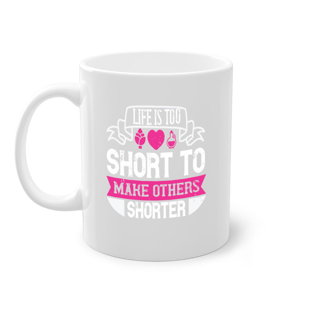 life is too short to make others shorter 124#- vegan-Mug / Coffee Cup
