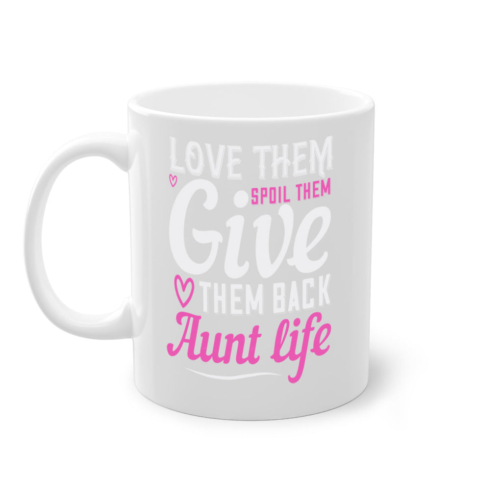 love them spoil them give them back aunt life Style 40#- aunt-Mug / Coffee Cup