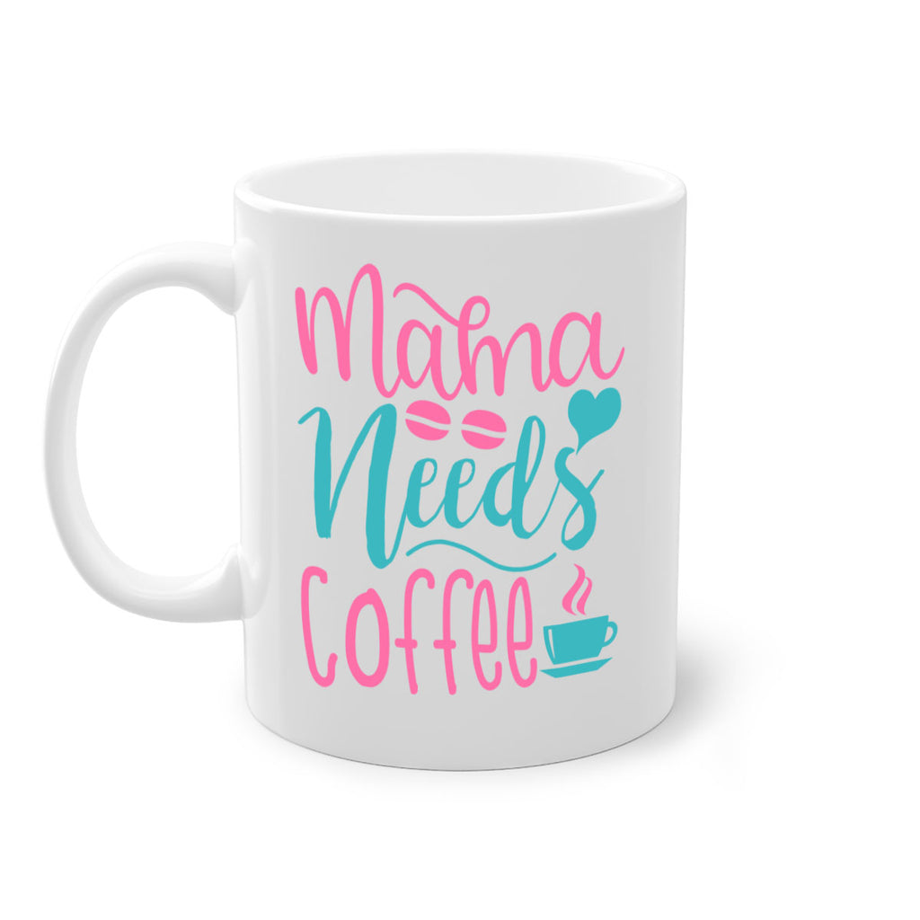 mama needs coffee 192#- coffee-Mug / Coffee Cup