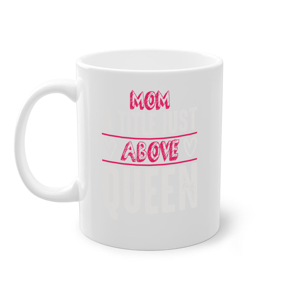 mom a title just above queen 117#- mom-Mug / Coffee Cup