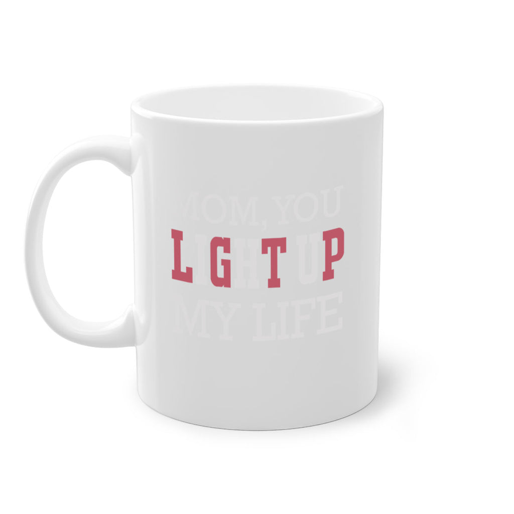 mom you light up my life 114#- mom-Mug / Coffee Cup