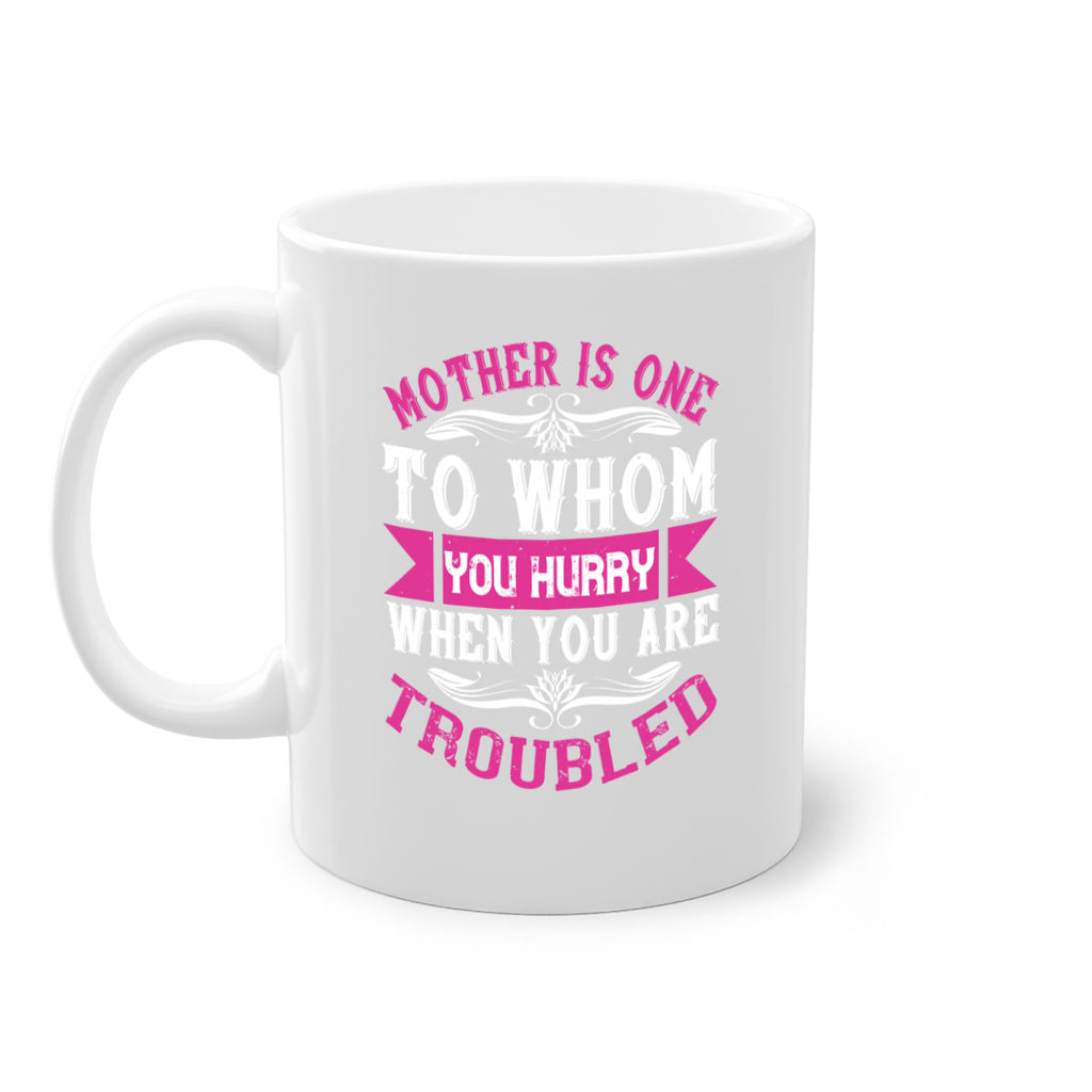 mother is one to whom you hurry when you are troubled 107#- mom-Mug / Coffee Cup