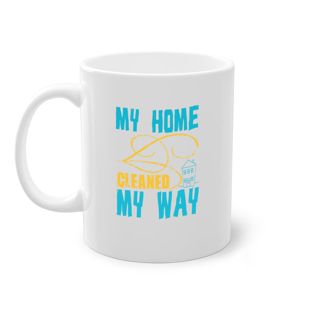 my home cleaned my way Style 24#- cleaner-Mug / Coffee Cup