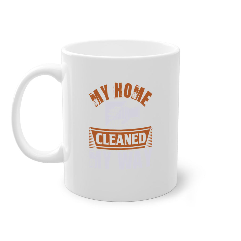 my home cleaned my way Style 25#- cleaner-Mug / Coffee Cup