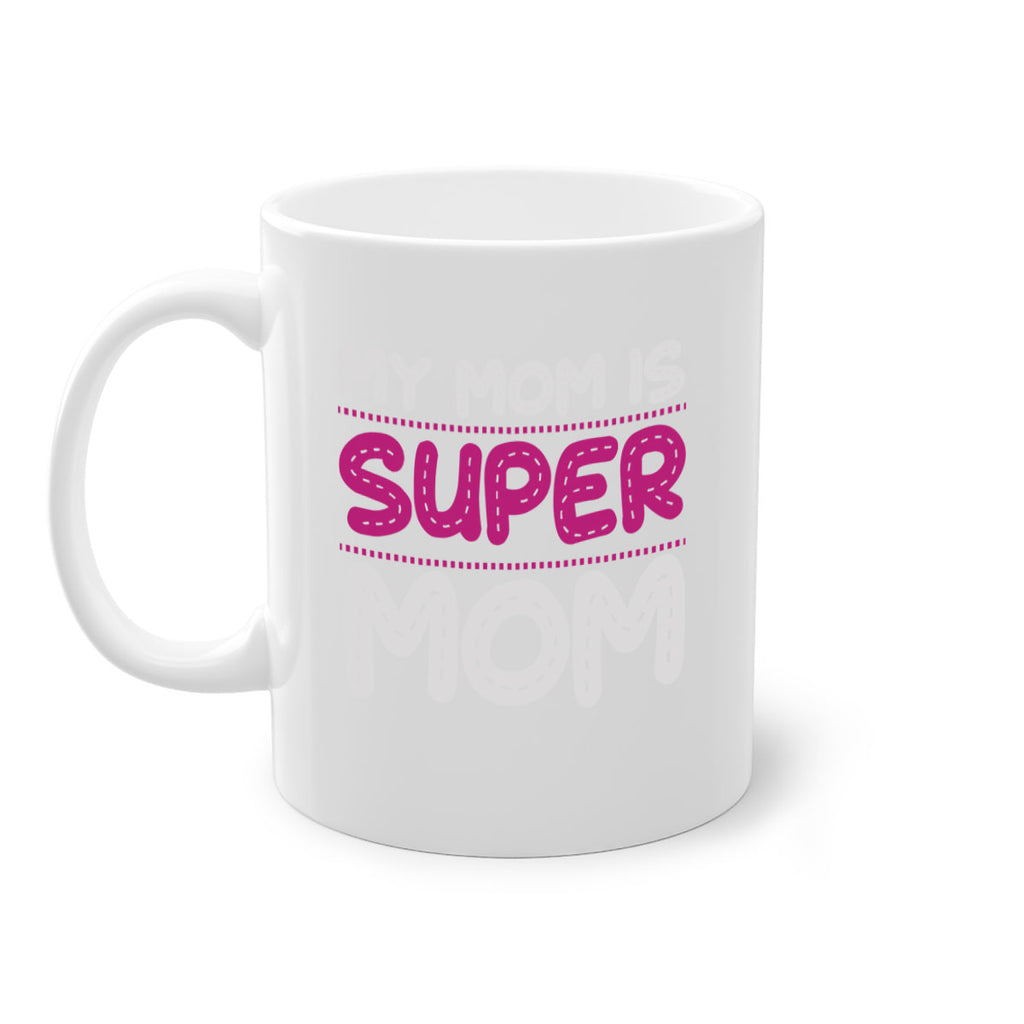 my mom is super mom 90#- mom-Mug / Coffee Cup
