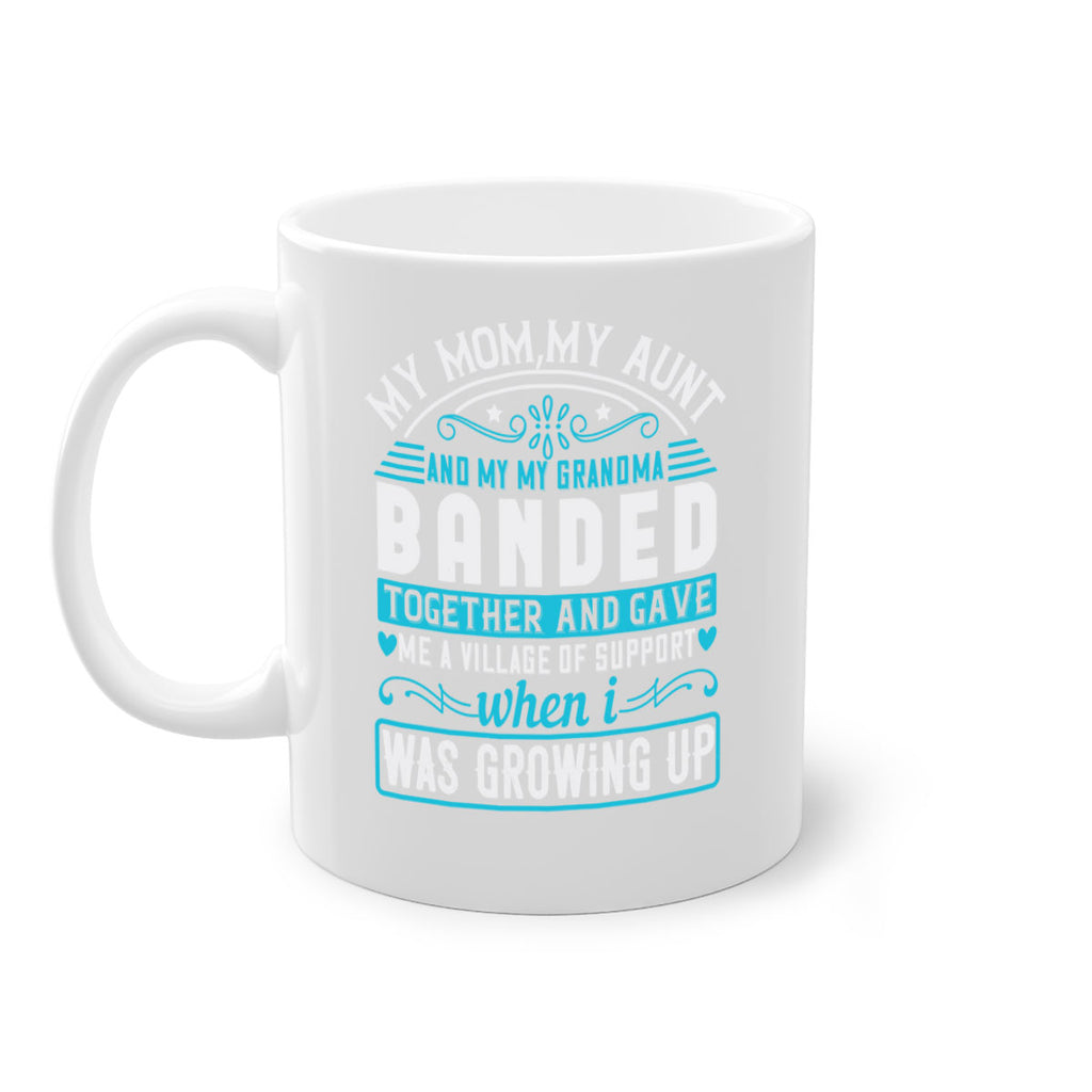my mommy auntand my my grandma banded together and gave Style 29#- aunt-Mug / Coffee Cup
