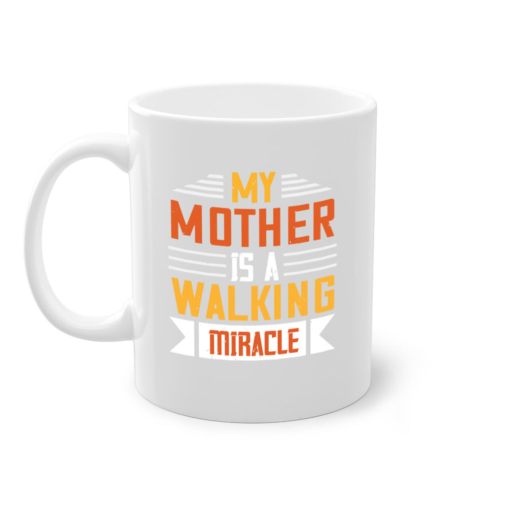 my mother is a walking miracle 85#- mom-Mug / Coffee Cup