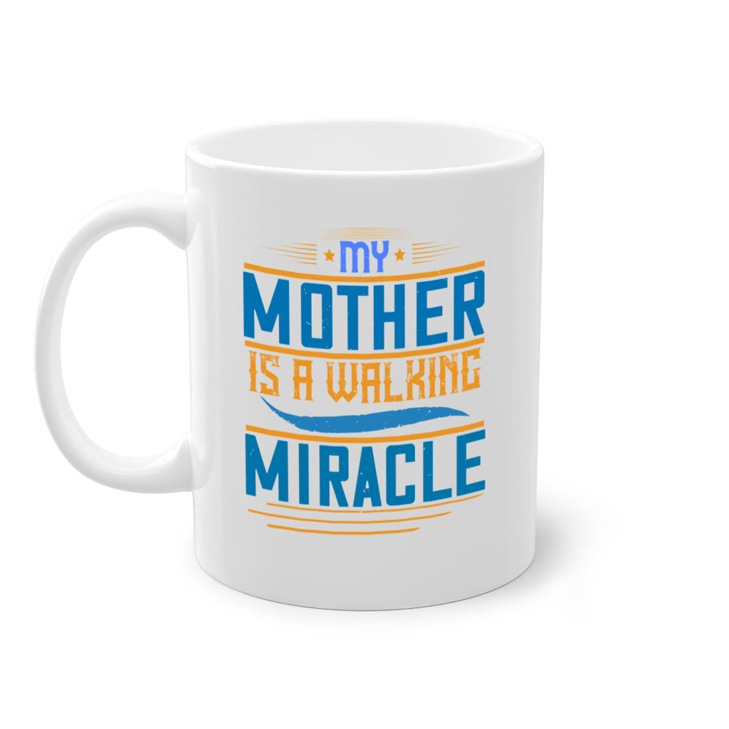 my mother is a walking miracle 86#- mom-Mug / Coffee Cup