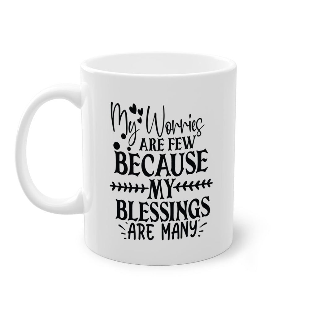 my worries are few because my blessings are many Style 84#- motivation-Mug / Coffee Cup